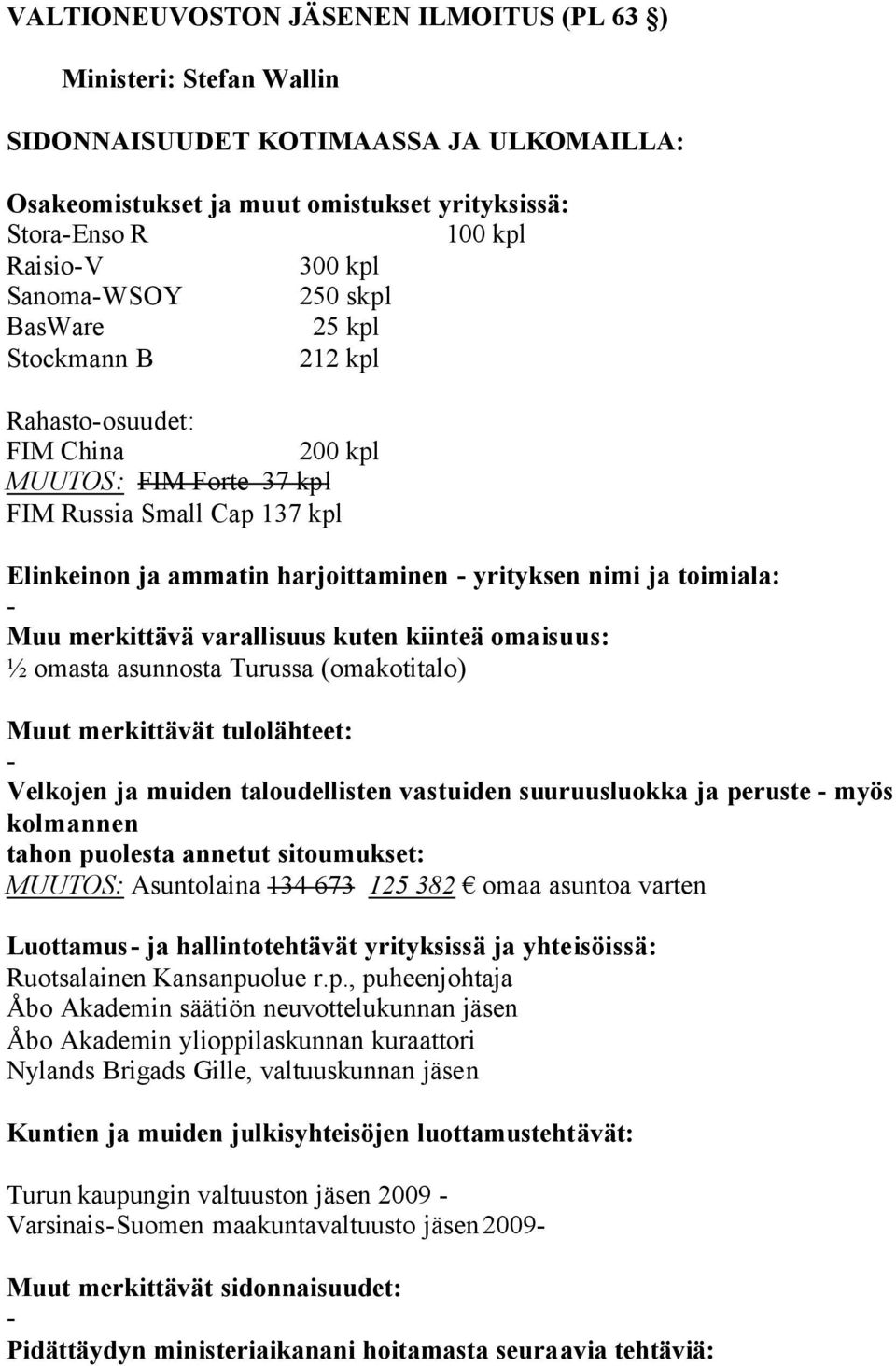 (omakotitalo) MUUTOS: Asuntolaina 134 673 125 382 omaa asuntoa varten Ruotsalainen Kansanpu