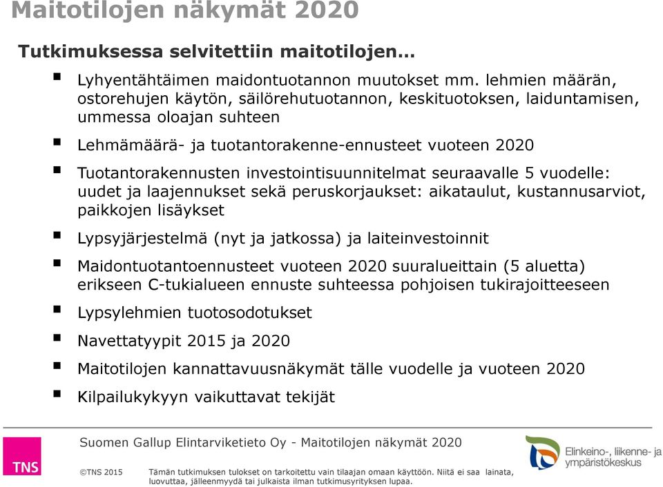 investointisuunnitelmat seuraavalle 5 vuodelle: uudet ja laajennukset sekä peruskorjaukset: aikataulut, kustannusarviot, paikkojen lisäykset Lypsyjärjestelmä (nyt ja jatkossa) ja