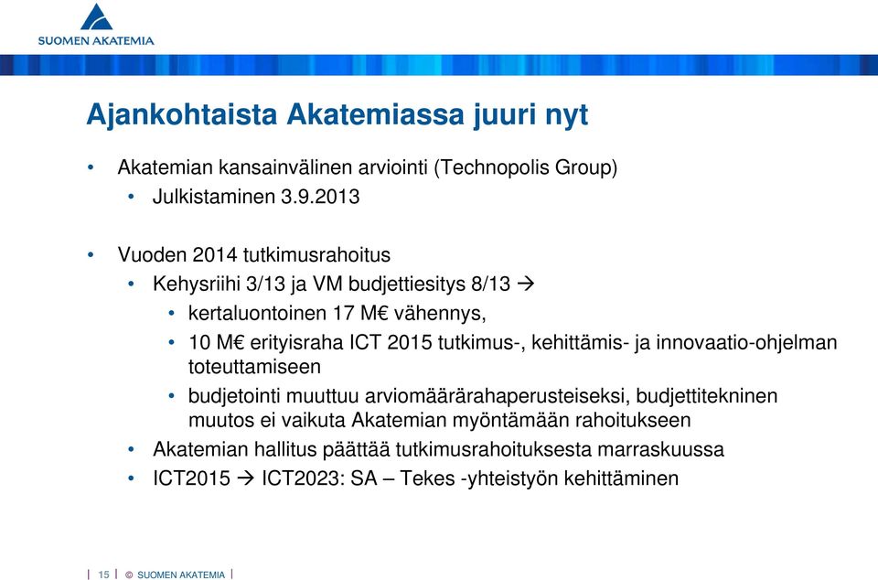 tutkimus-, kehittämis- ja innovaatio-ohjelman toteuttamiseen budjetointi muuttuu arviomäärärahaperusteiseksi, budjettitekninen muutos