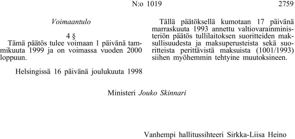 valtiovarainministeriön päätös tullilaitoksen suoritteiden maksullisuudesta ja maksuperusteista sekä suoritteista