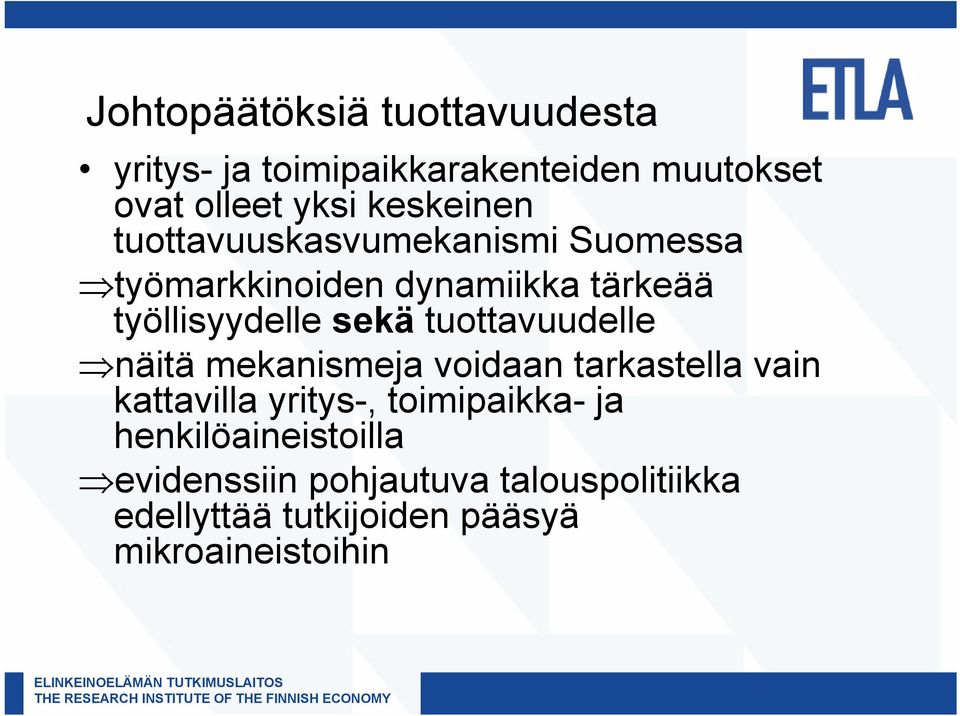 sekä tuottavuudelle näitä mekanismeja voidaan tarkastella vain kattavilla yritys-, toimipaikka-