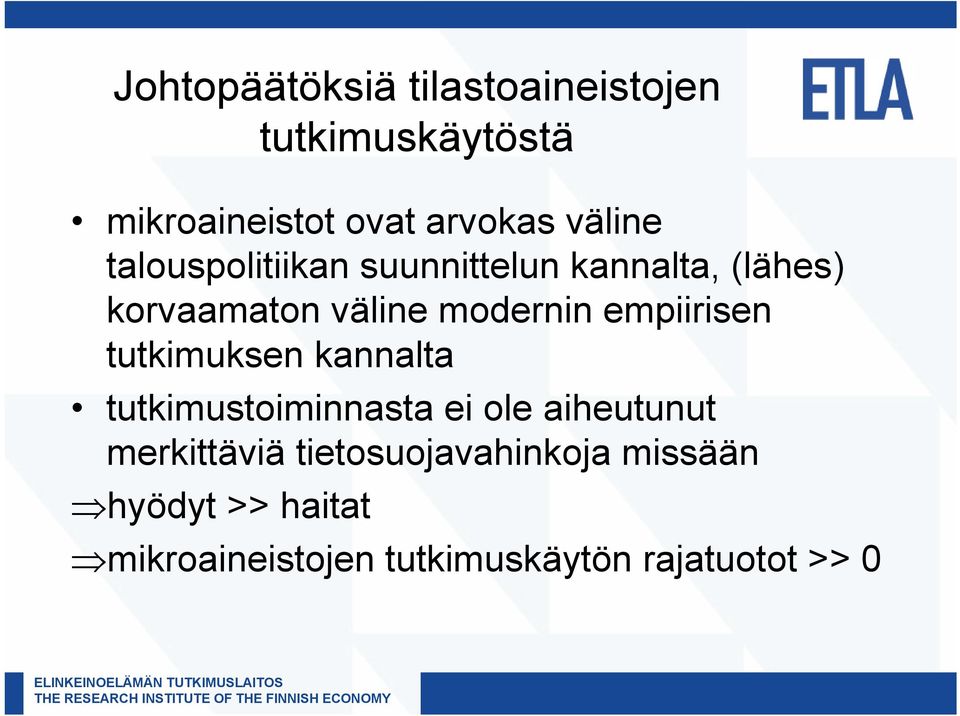 empiirisen tutkimuksen kannalta tutkimustoiminnasta ei ole aiheutunut merkittäviä