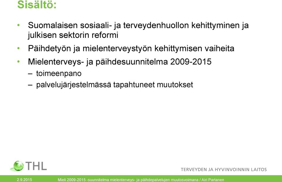 mielenterveystyön kehittymisen vaiheita Mielenterveys- ja