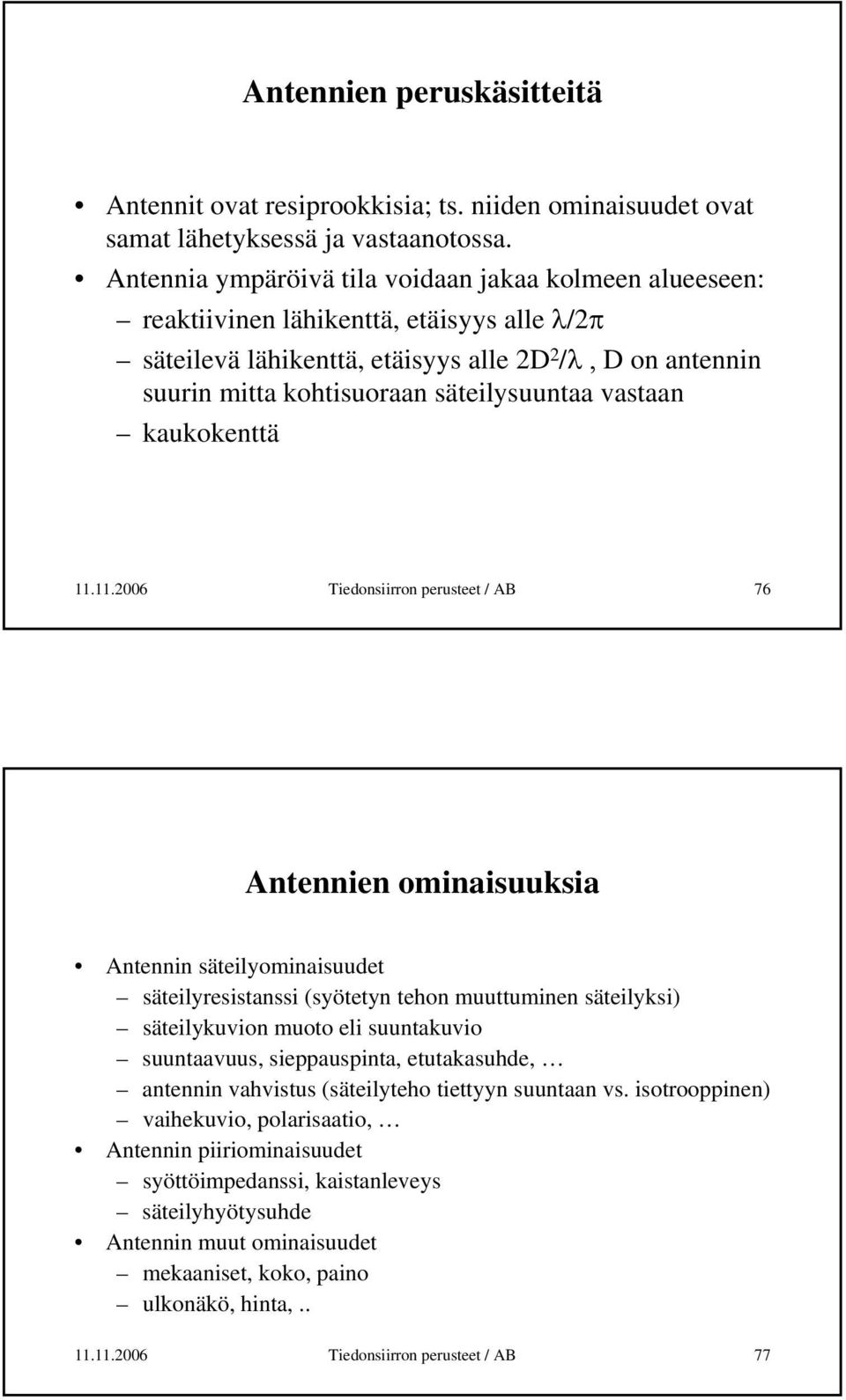 säteilysuuntaa vastaan kaukokenttä 11.