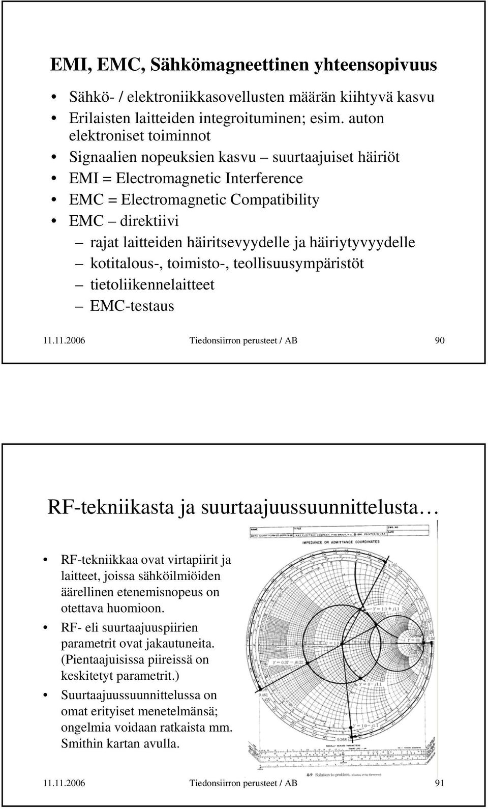 ja häiriytyvyydelle kotitalous-, toimisto-, teollisuusympäristöt tietoliikennelaitteet EMC-testaus 11.