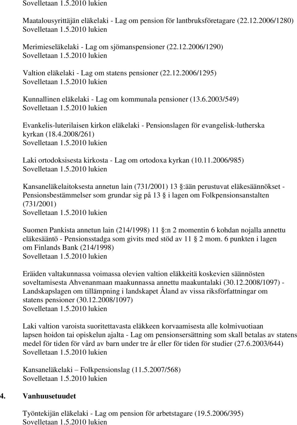 hoidon tai opiskelun ajalta - Lag om pensionsersättning som skall betalas av statens medel för tiden