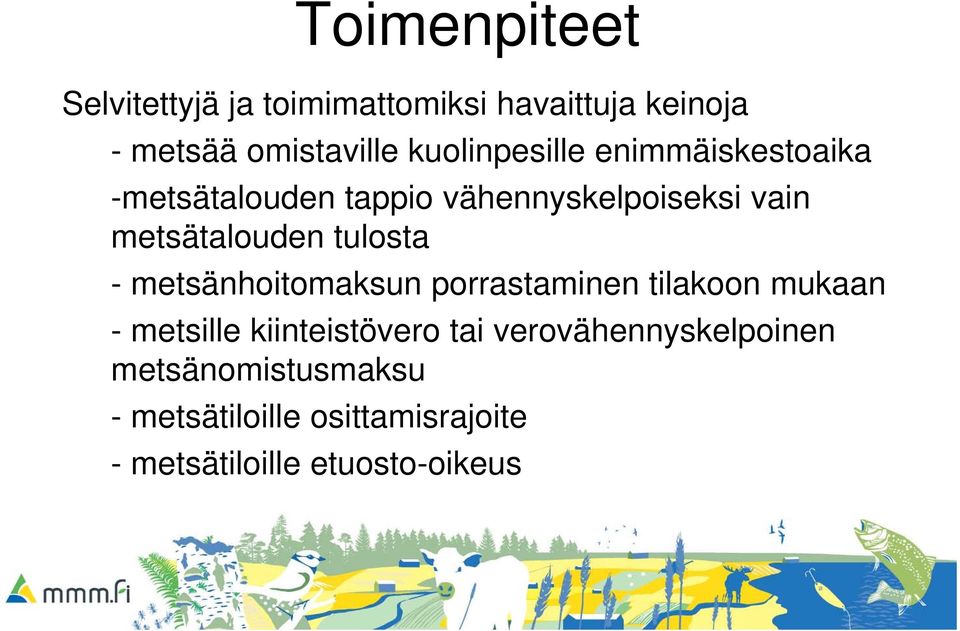 tulosta - metsänhoitomaksun porrastaminen tilakoon mukaan - metsille kiinteistövero tai