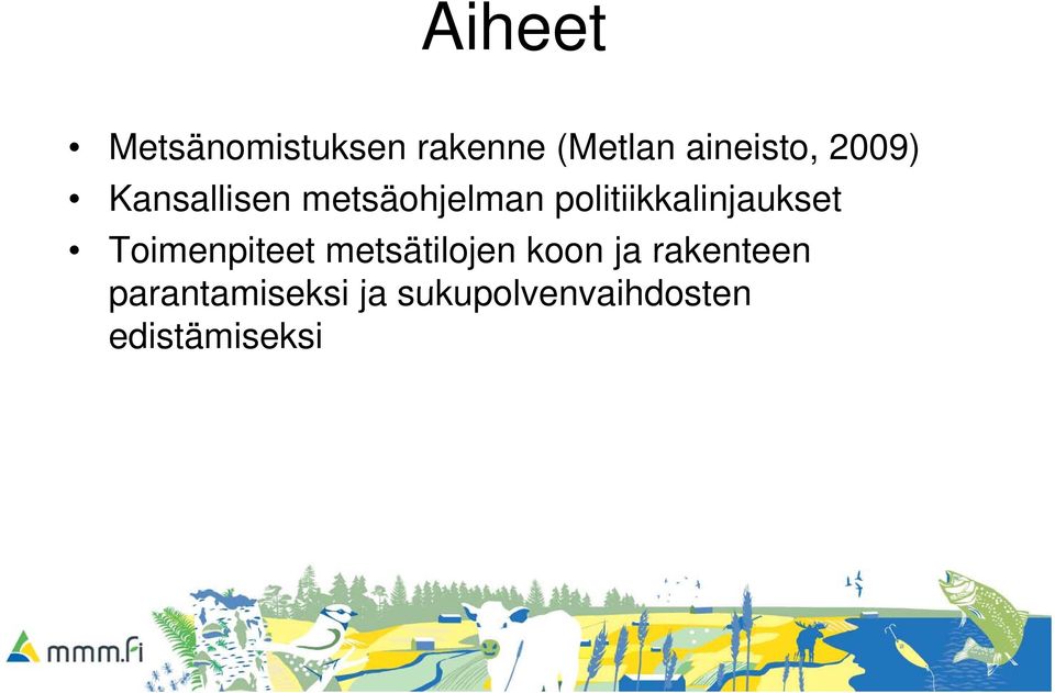 politiikkalinjaukset k t Toimenpiteet metsätilojen