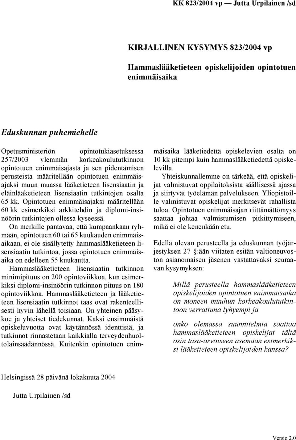 Opintotuen enimmäisajaksi määritellään 60 kk esimerkiksi arkkitehdin ja diplomi-insinöörin tutkintojen ollessa kyseessä.