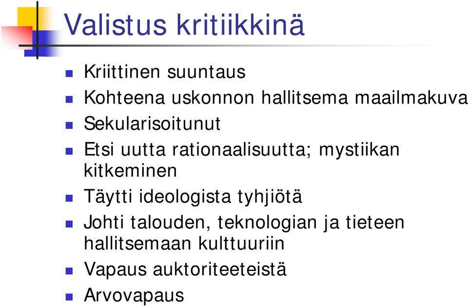 mystiikan kitkeminen Täytti ideologista tyhjiötä Johti talouden,