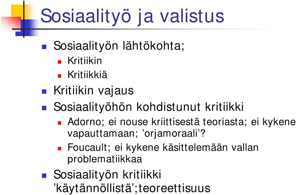 kriittisestä teoriasta; ei kykene vapauttamaan; orjamoraali?