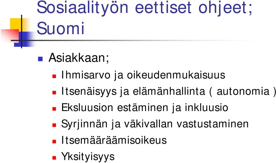 autonomia ) Eksluusion estäminen ja inkluusio Syrjinnän