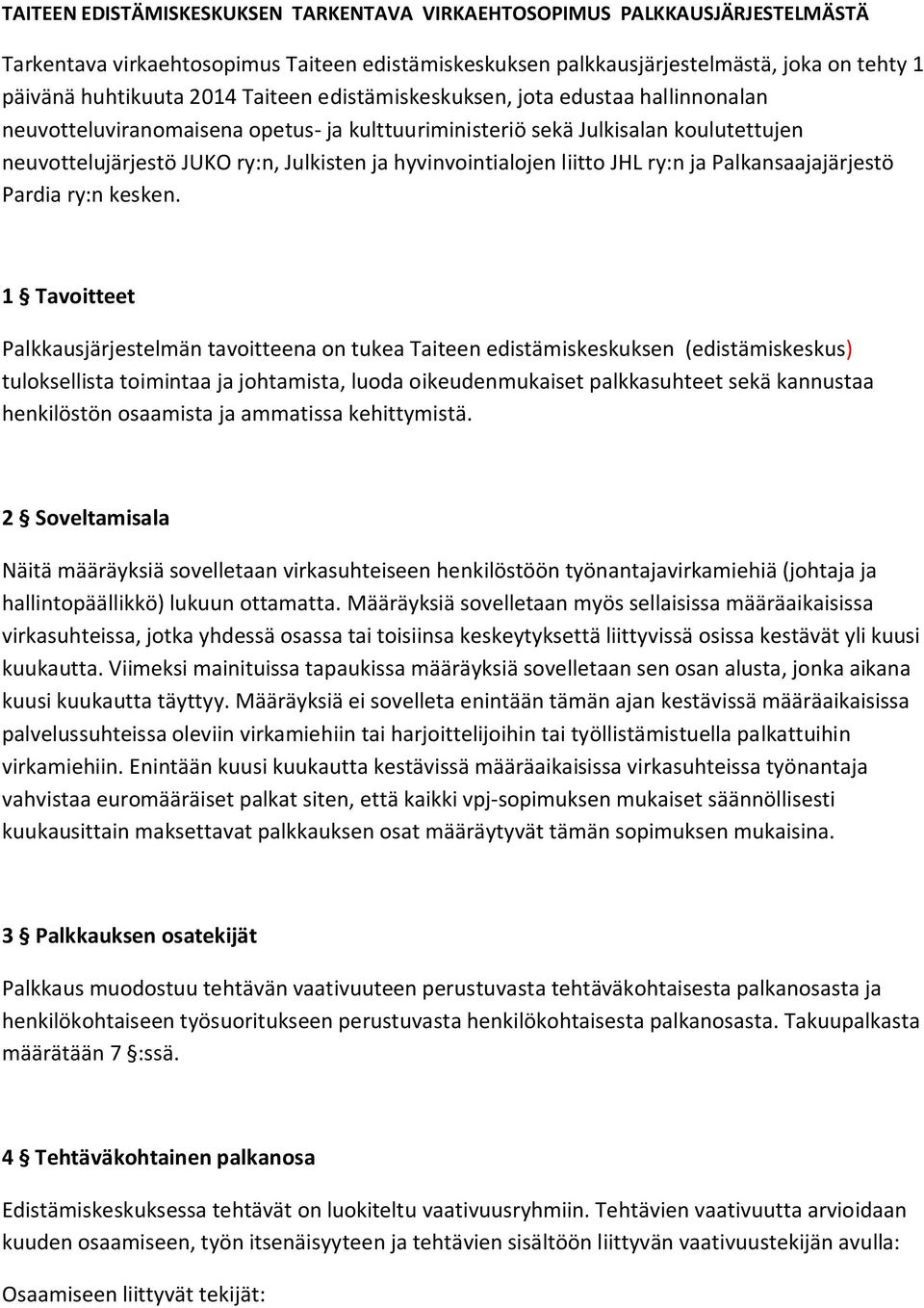 hyvinvointialojen liitto JHL ry:n ja Palkansaajajärjestö Pardia ry:n kesken.