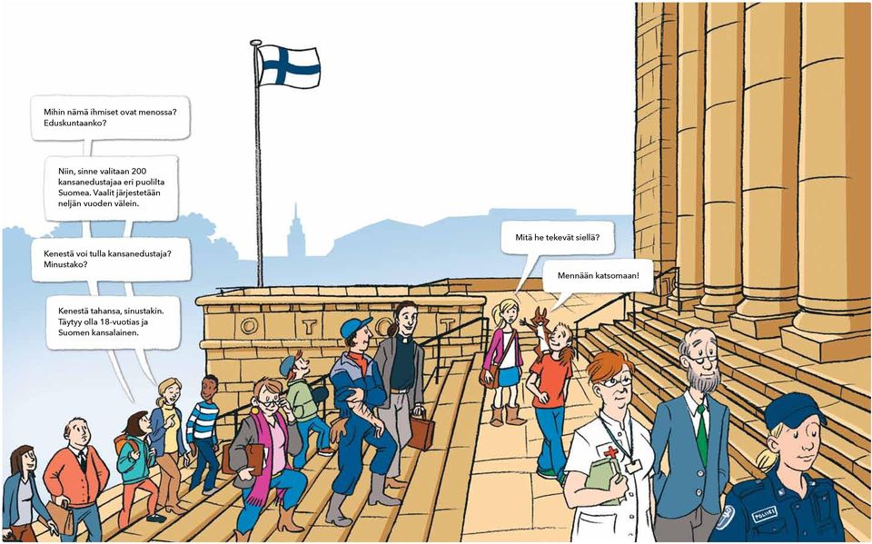 Vaalit järjestetään neljän vuoden välein. Mitä he tekevät siellä?