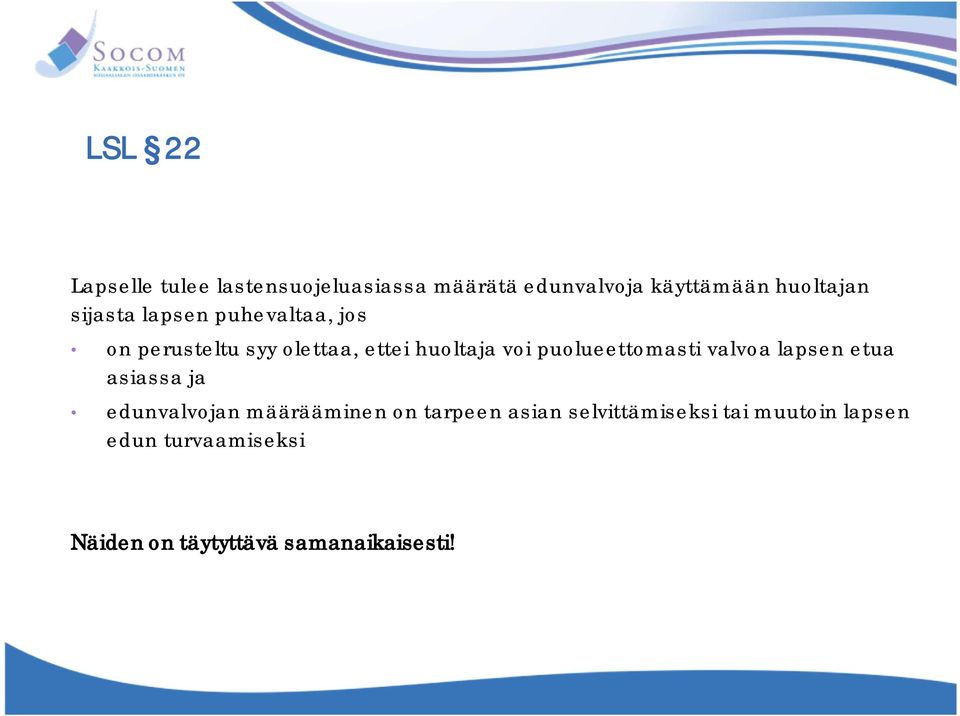 puolueettomasti valvoa lapsen etua asiassa ja edunvalvojan määrääminen on tarpeen