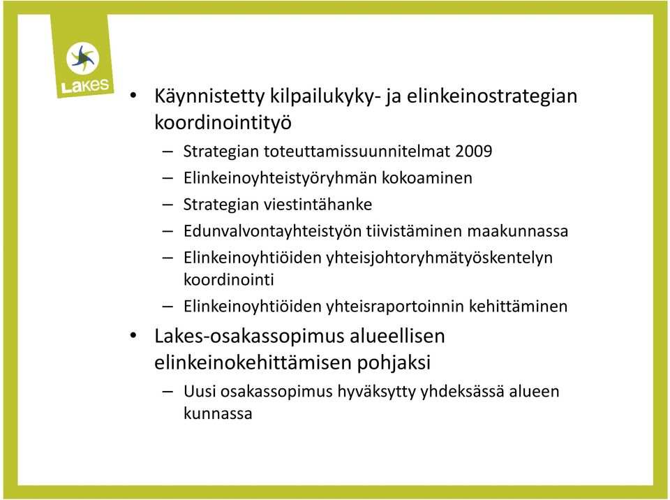 Elinkeinoyhtiöiden yhteisjohtoryhmätyöskentelyn koordinointi Elinkeinoyhtiöiden yhteisraportoinnin kehittäminen