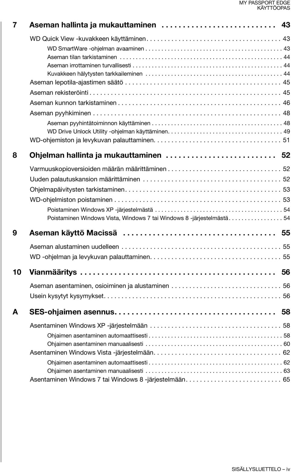 .............................................. 44 Kuvakkeen hälytysten tarkkaileminen........................................... 44 Aseman lepotila-ajastimen säätö............................................ 45 Aseman rekisteröinti.