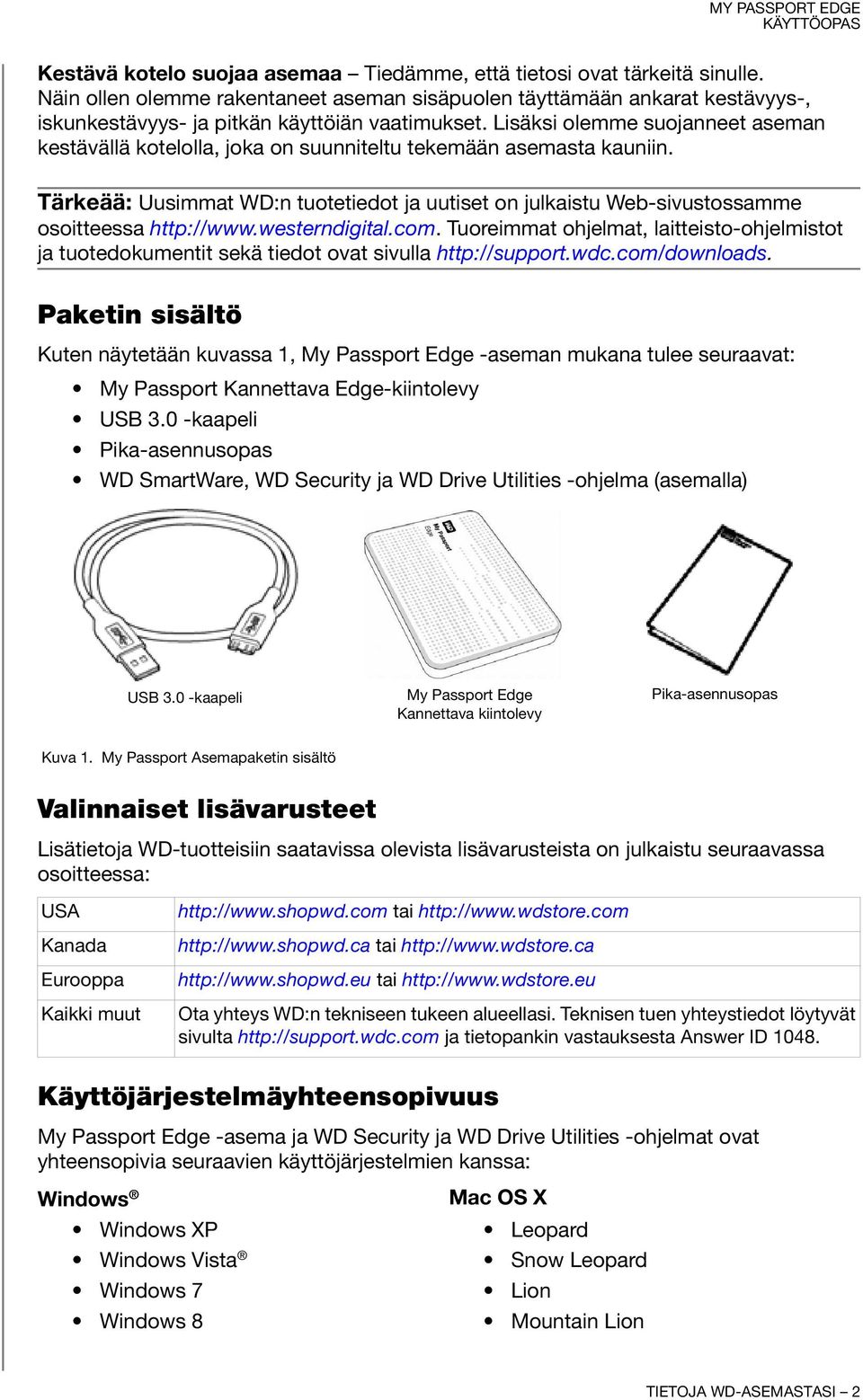 Lisäksi olemme suojanneet aseman kestävällä kotelolla, joka on suunniteltu tekemään asemasta kauniin.