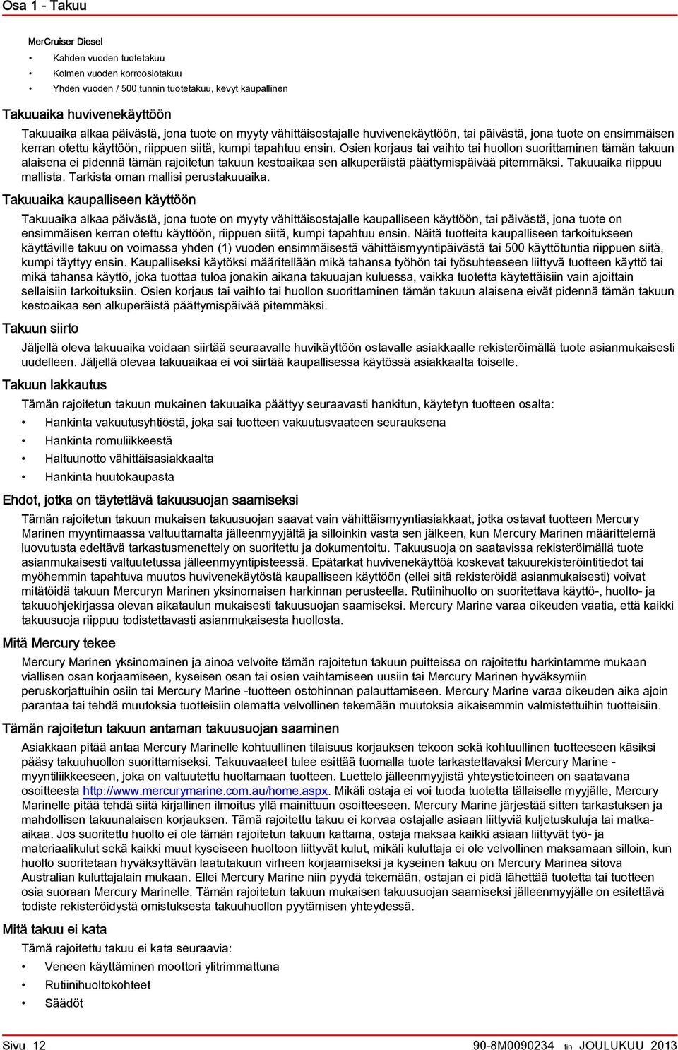 Osien korjus ti vihto ti huollon suorittminen tämän tkuun lisen ei pidennä tämän rjoitetun tkuun kestoik sen lkuperäistä päättymispäivää pitemmäksi. Tkuuik riippuu mllist.