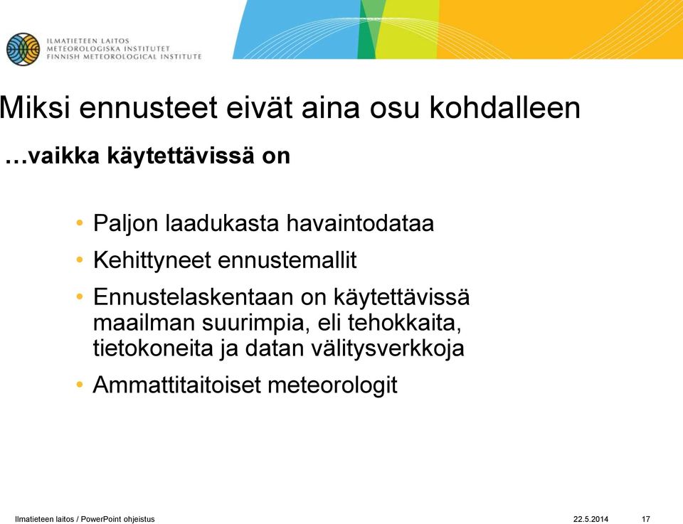 käytettävissä maailman suurimpia, eli tehokkaita, tietokoneita ja datan