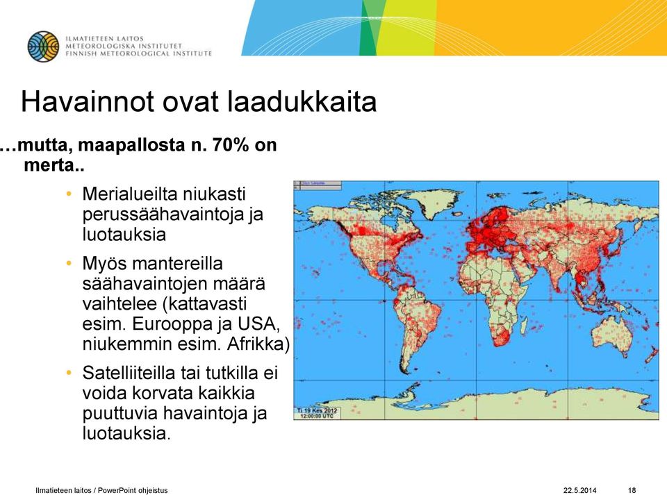 määrä vaihtelee (kattavasti esim. Eurooppa ja USA, niukemmin esim.