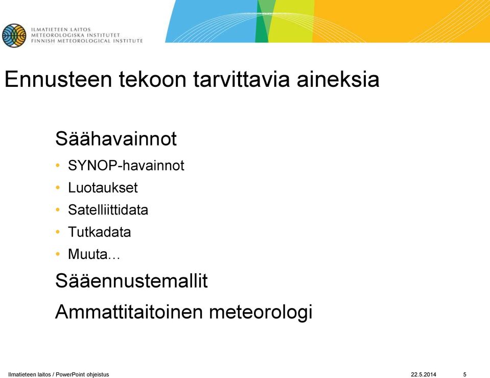 Muuta Sääennustemallit Ammattitaitoinen meteorologi