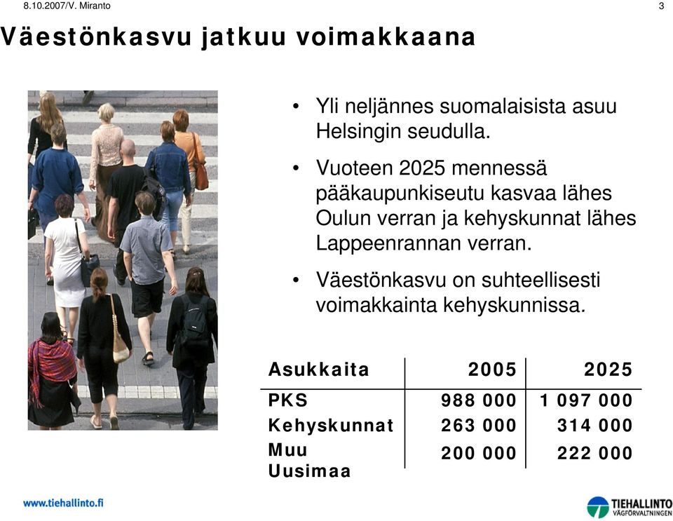 Lappeenrannan verran. Väestönkasvu on suhteellisesti voimakkainta kehyskunnissa.