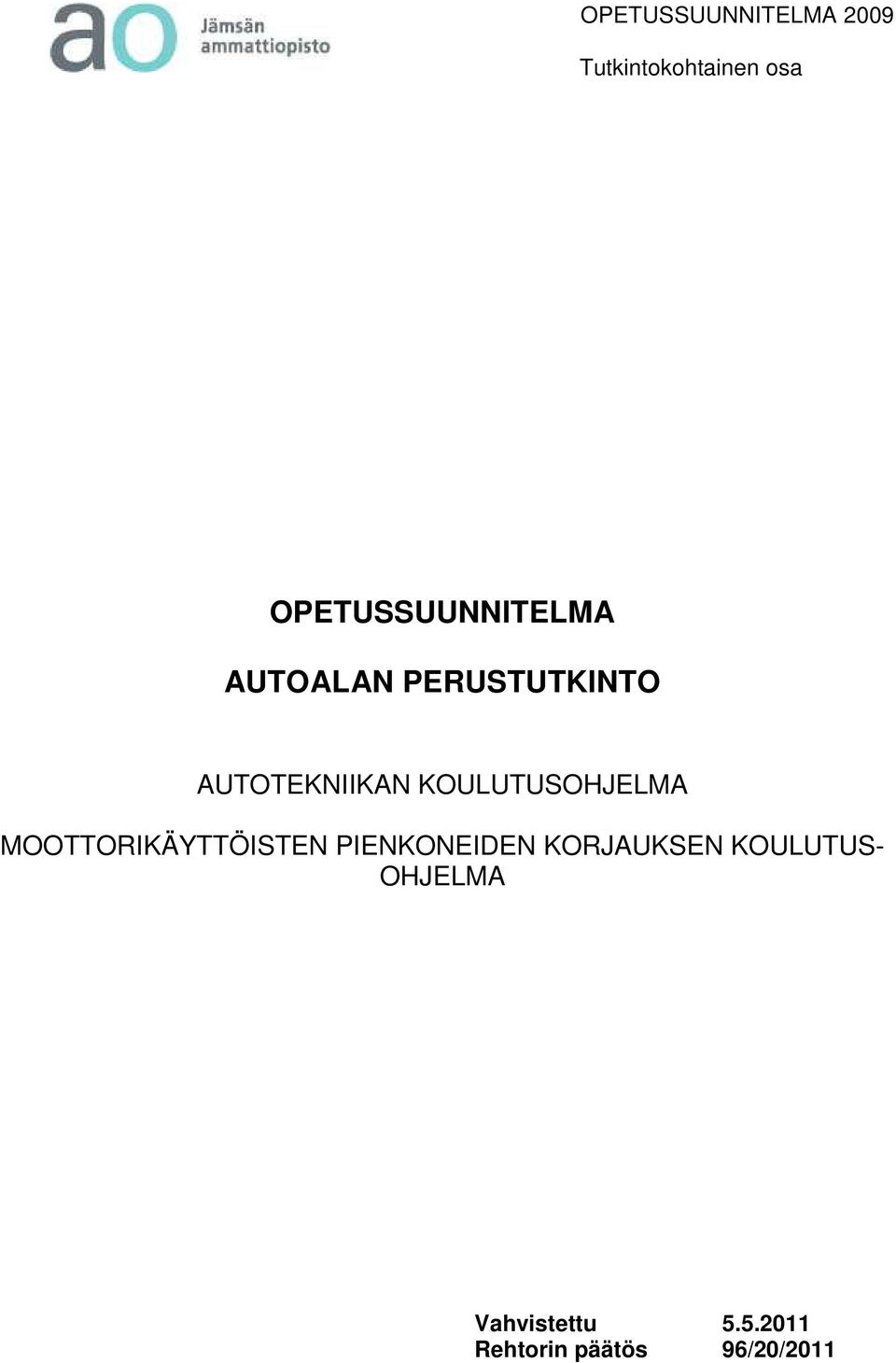 MOOTTORIKÄYTTÖISTEN PIENKONEIDEN KORJAUKSEN