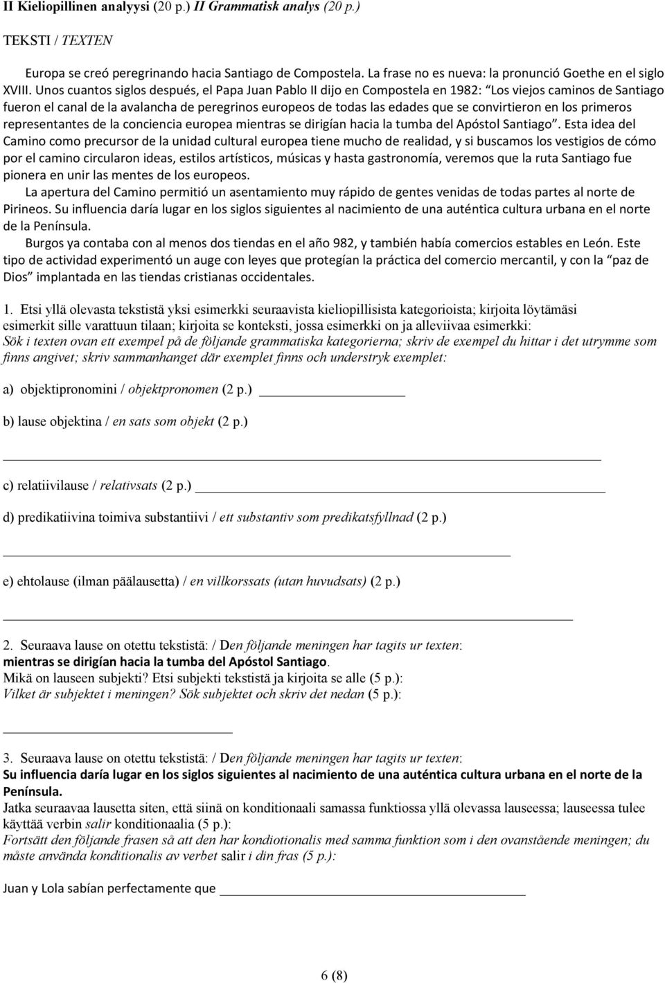 convirtieron en los primeros representantes de la conciencia europea mientras se dirigían hacia la tumba del Apóstol Santiago.
