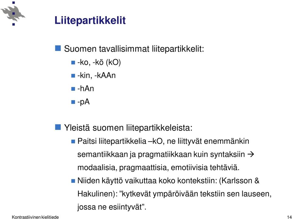 kuin syntaksiin modaalisia, pragmaattisia, emotiivisia tehtäviä.