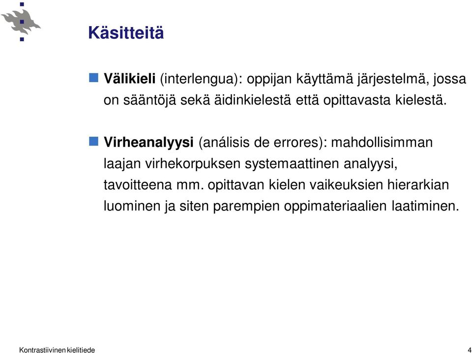 Virheanalyysi (análisis de errores): mahdollisimman laajan virhekorpuksen systemaattinen