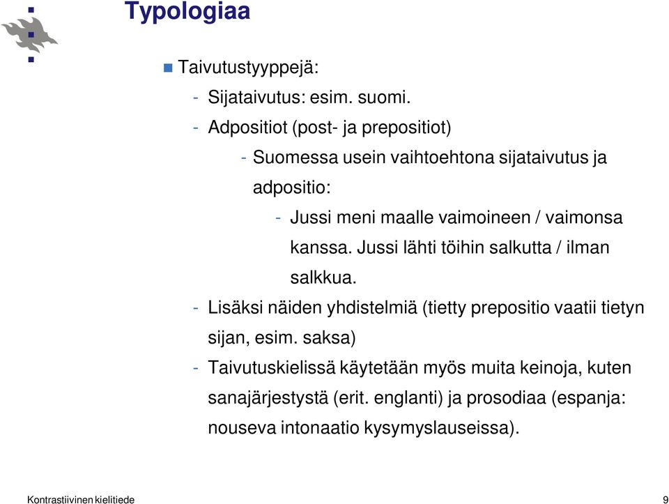 vaimonsa kanssa. Jussi lähti töihin salkutta / ilman salkkua.