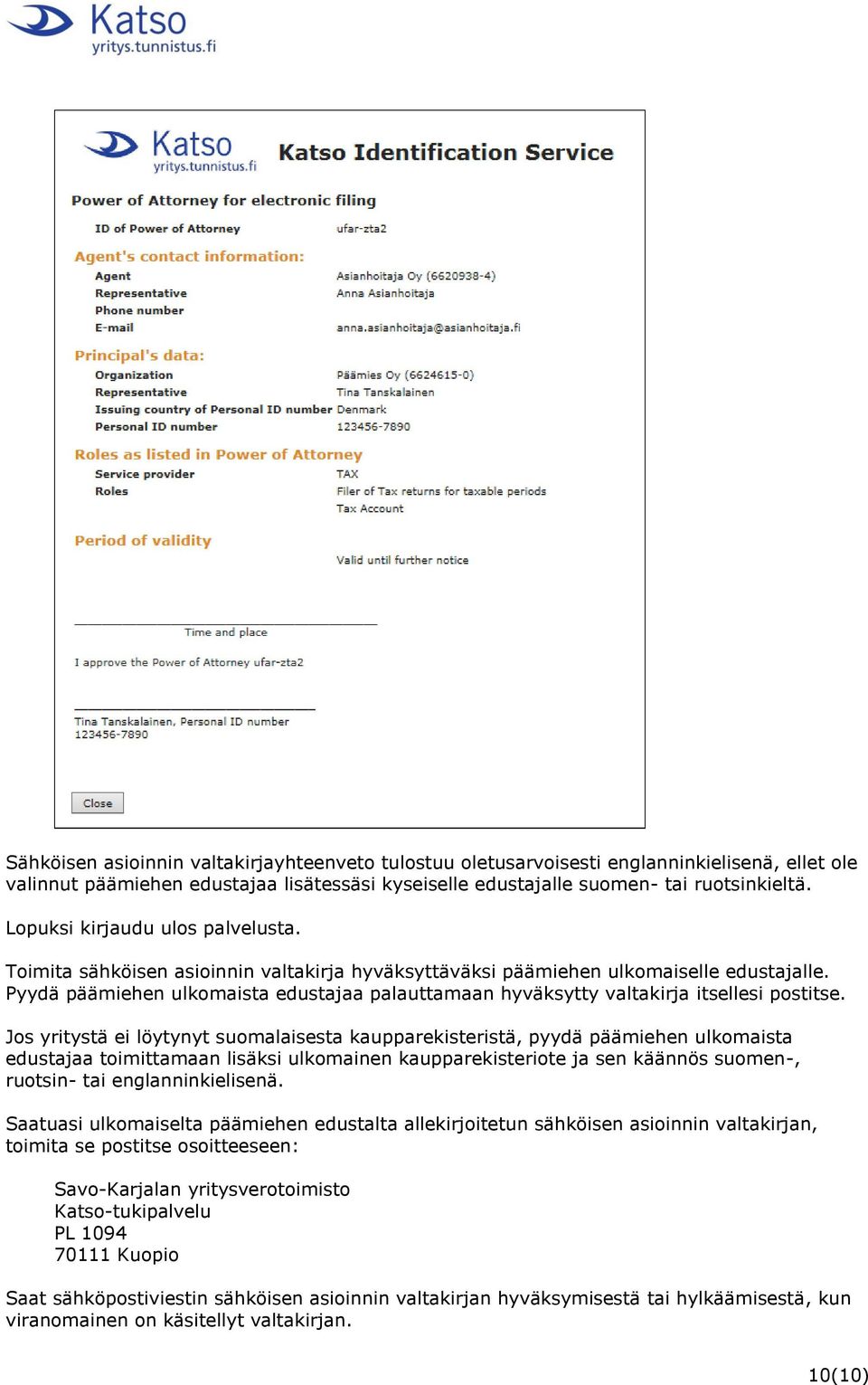 Pyydä päämiehen ulkomaista edustajaa palauttamaan hyväksytty valtakirja itsellesi postitse.