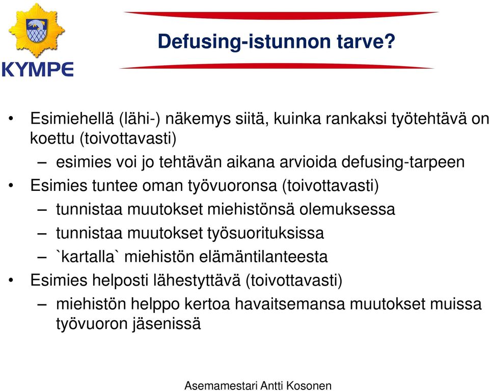 aikana arvioida defusing-tarpeen Esimies tuntee oman työvuoronsa (toivottavasti) tunnistaa muutokset miehistönsä