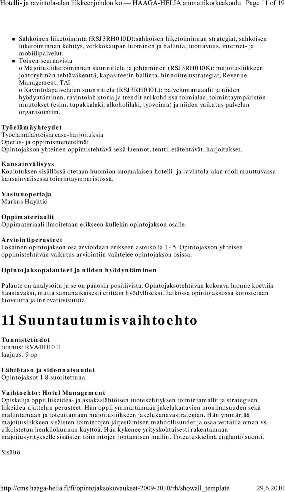 TAI o Ravintolapalvelujen suunnittelu (RSJ3RH010L): palvelumanuaalit ja niiden hyödyntäminen, ravintolahistoria ja trendit eri kohdissa toimialaa, toimintaympäristön muutokset (esim.