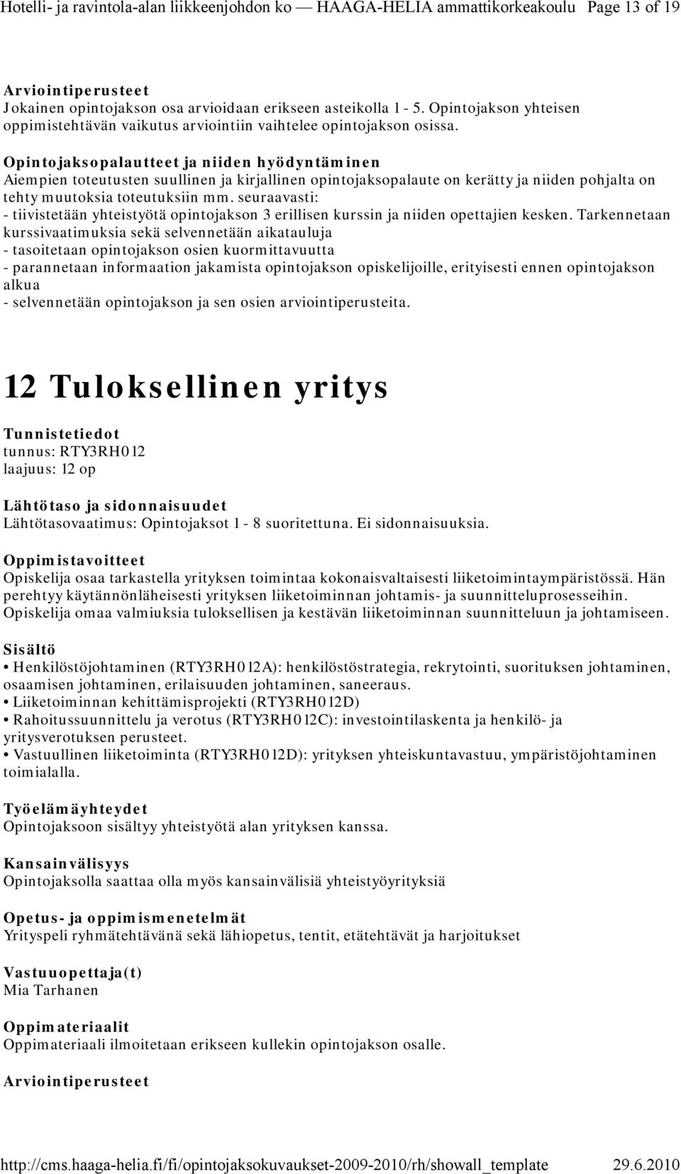 seuraavasti: - tiivistetään yhteistyötä opintojakson 3 erillisen kurssin ja niiden opettajien kesken.