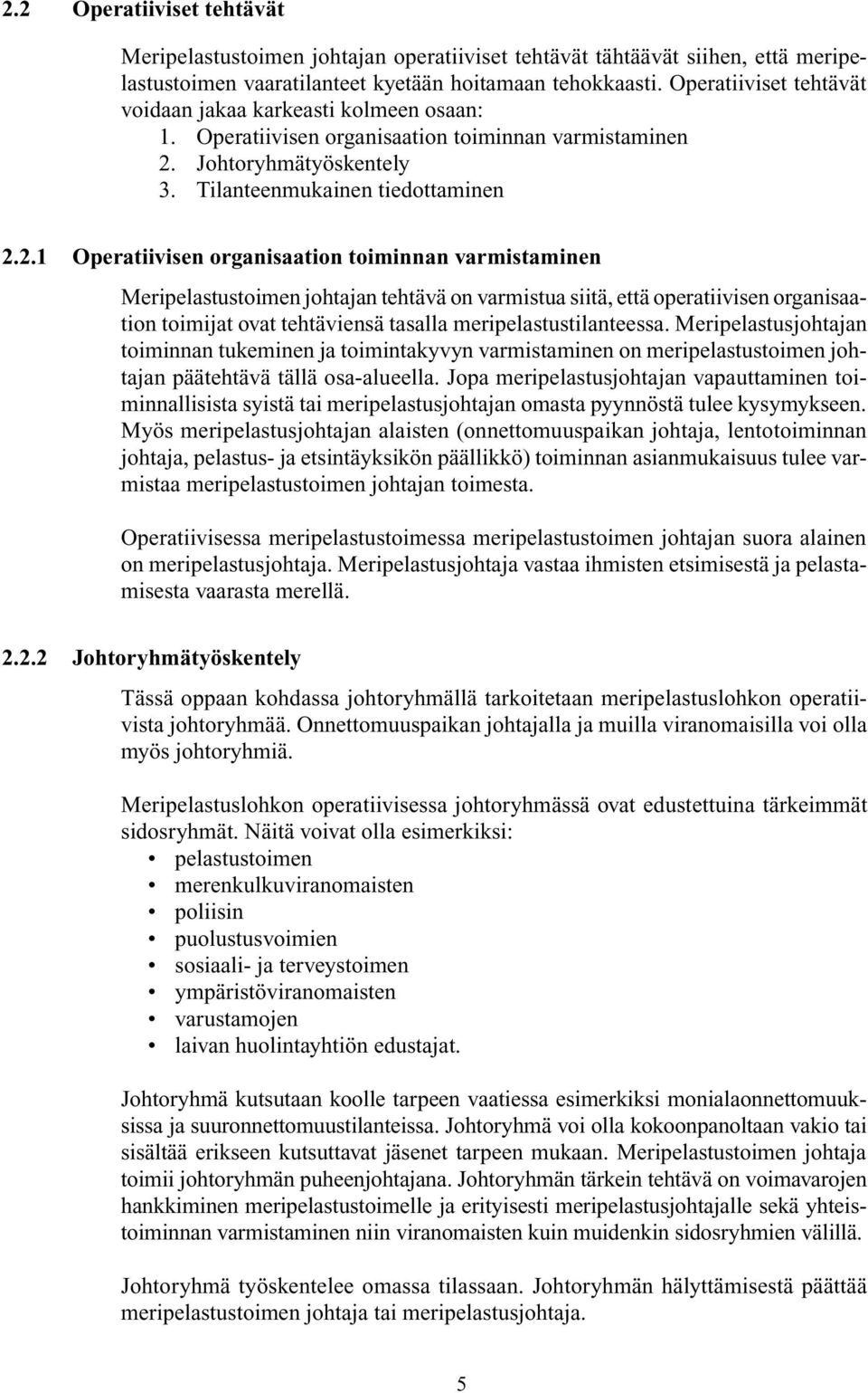 Johtoryhmätyöskentely 3. Tilanteenmukainen tiedottaminen 2.