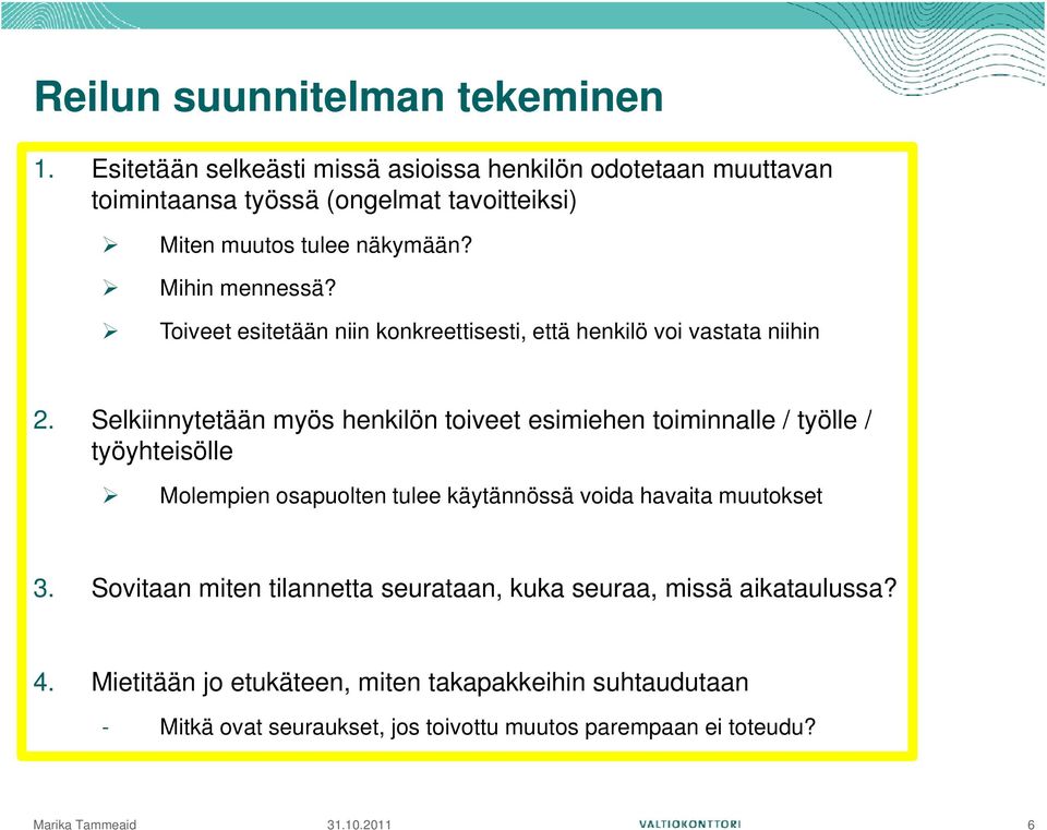 Toiveet esitetään niin konkreettisesti, että henkilö voi vastata niihin 2.