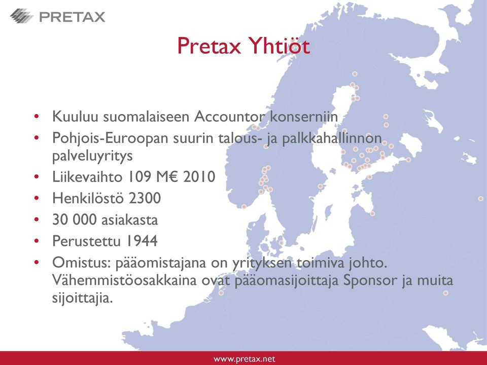 2300 30 000 asiakasta Perustettu 1944 Omistus: pääomistajana on yrityksen