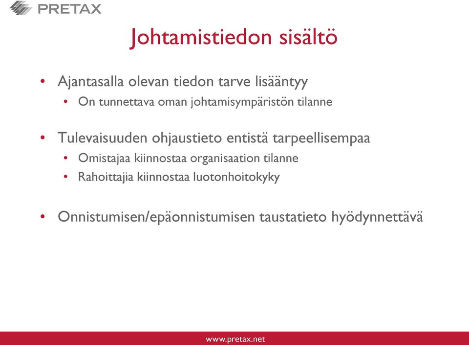 entistä tarpeellisempaa Omistajaa kiinnostaa organisaation tilanne