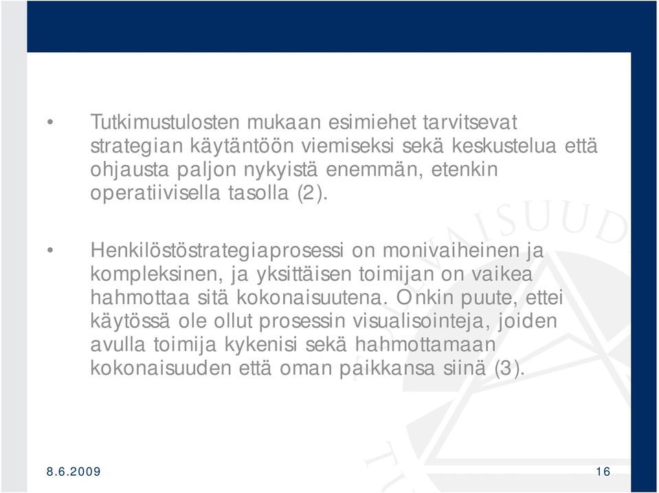 Henkilöstöstrategiaprosessi on monivaiheinen ja kompleksinen, ja yksittäisen toimijan on vaikea hahmottaa sitä