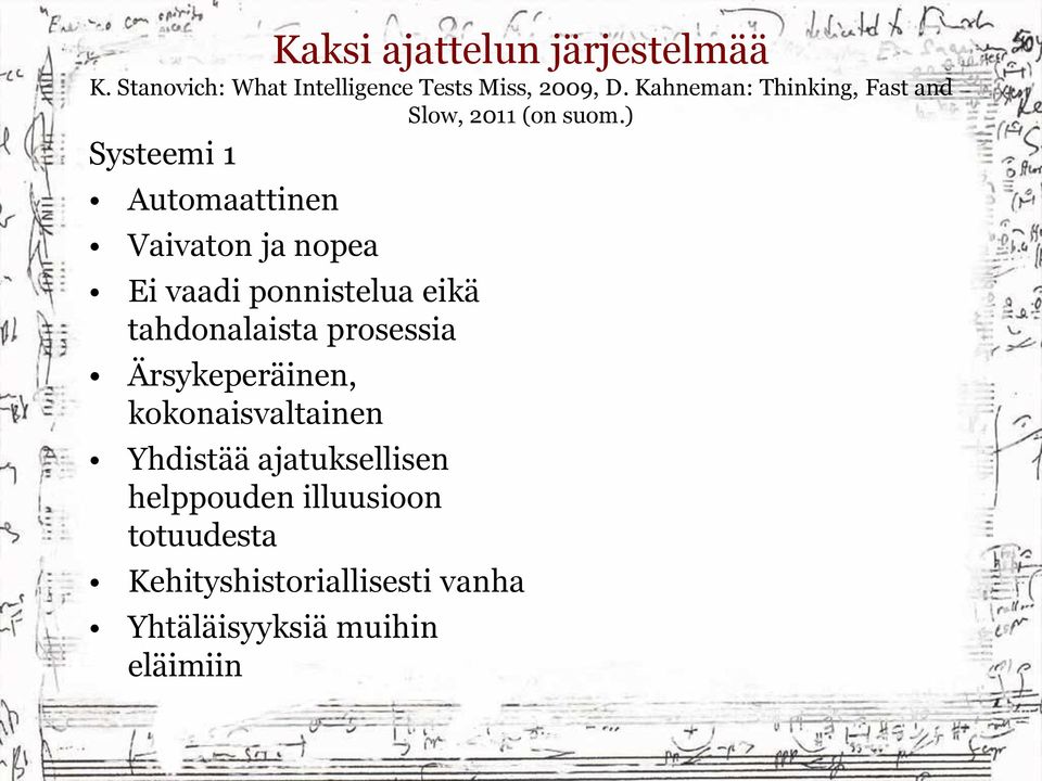 ) Systeemi 1 Automaattinen Vaivaton ja nopea Ei vaadi ponnistelua eikä tahdonalaista prosessia