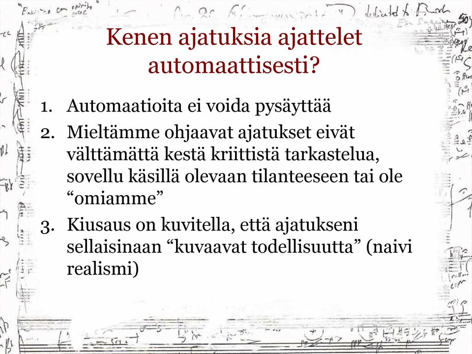 Mieltämme ohjaavat ajatukset eivät välttämättä kestä kriittistä tarkastelua,