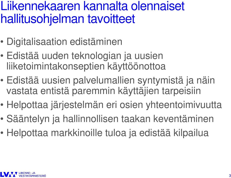 syntymistä ja näin vastata entistä paremmin käyttäjien tarpeisiin Helpottaa järjestelmän eri osien