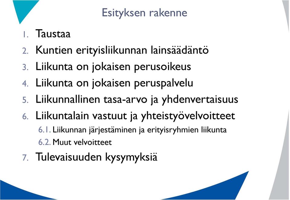 Liikunnallinen tasa-arvo ja yhdenvertaisuus 6.