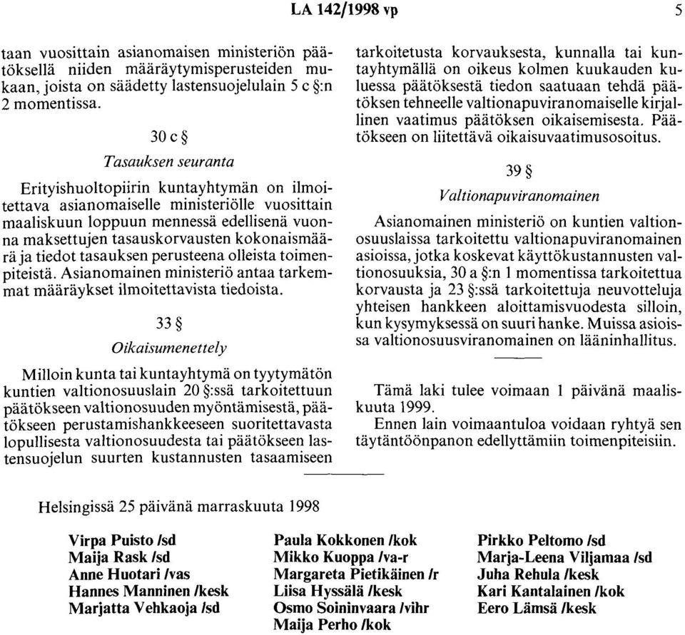 kokonaismäärä ja tiedot tasauksen perusteena olleista toimenpiteistä. Asianomainen ministeriö antaa tarkemmat määräykset ilmoitettavista tiedoista.