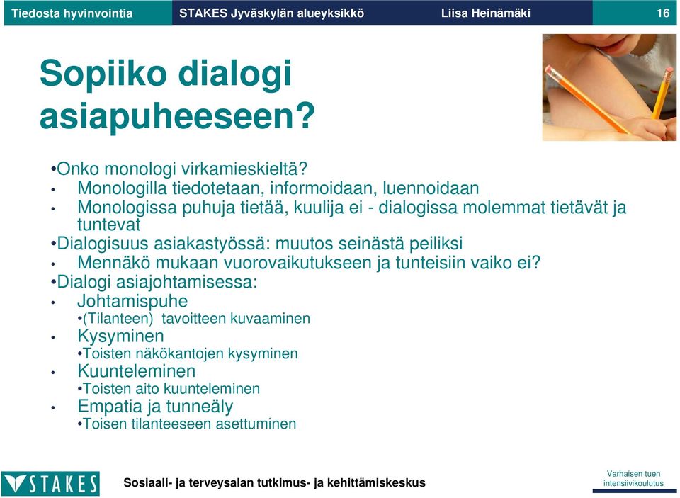 asiakastyössä: muutos seinästä peiliksi Mennäkö mukaan vuorovaikutukseen ja tunteisiin vaiko ei?