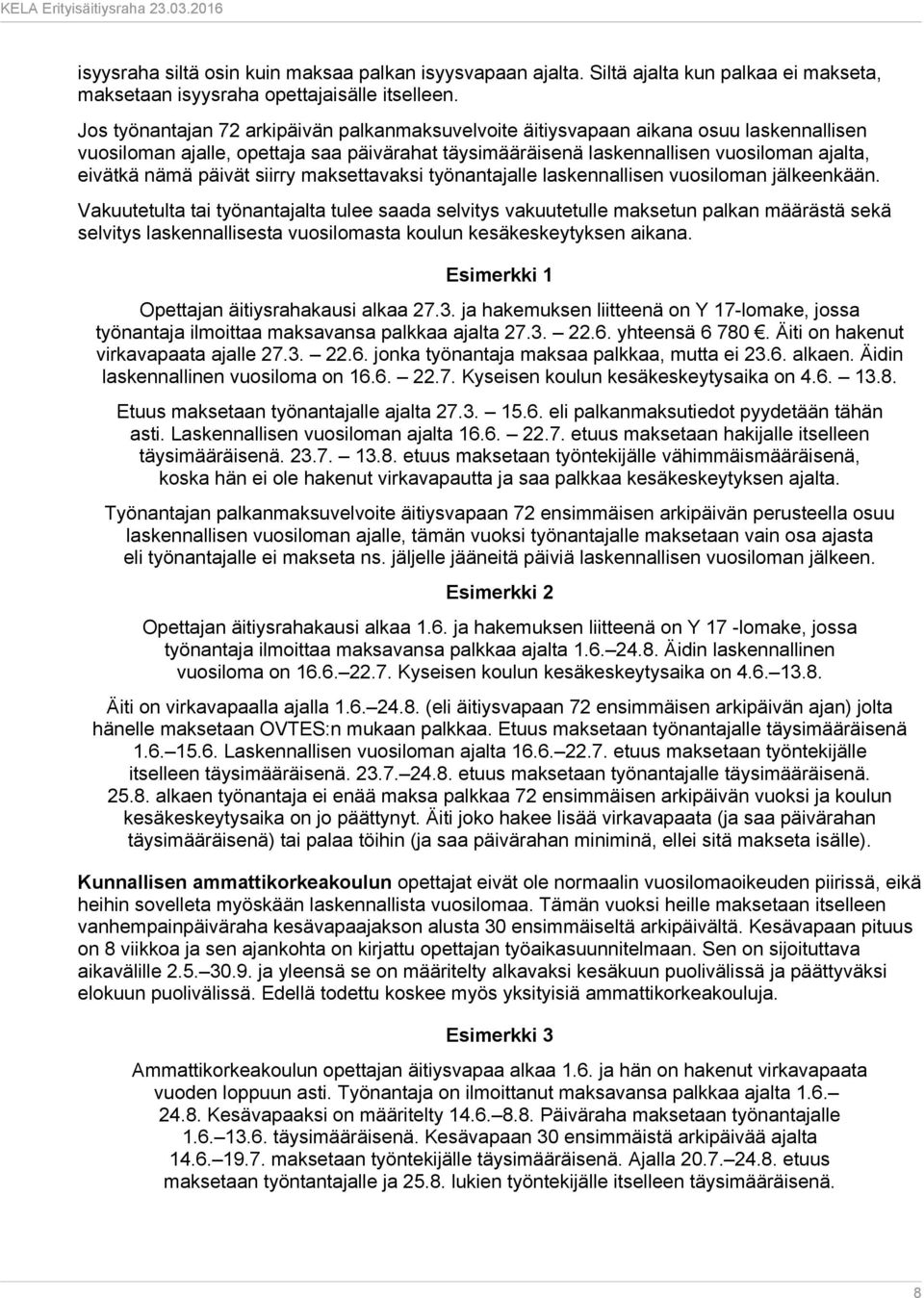 päivät siirry maksettavaksi työnantajalle laskennallisen vuosiloman jälkeenkään.