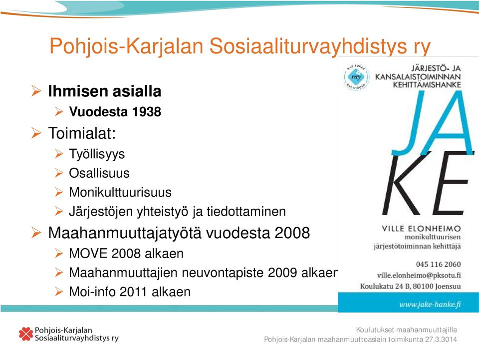 yhteistyö ja tiedottaminen Maahanmuuttajatyötä vuodesta 2008 MOVE