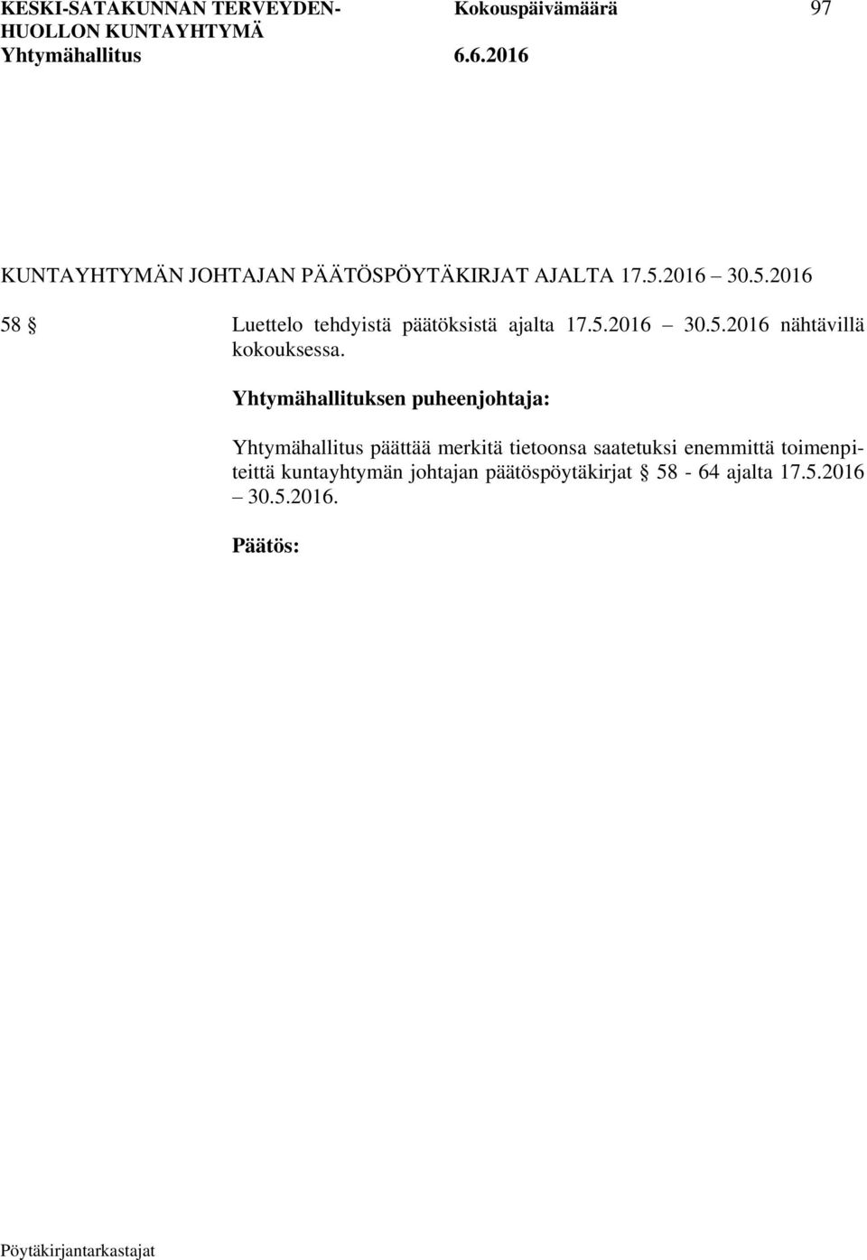 Yhtymähallituksen puheenjohtaja: Yhtymähallitus päättää merkitä tietoonsa saatetuksi enemmittä